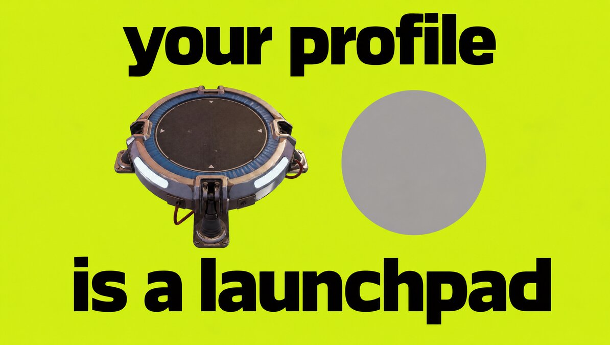 your profile is a launchpad